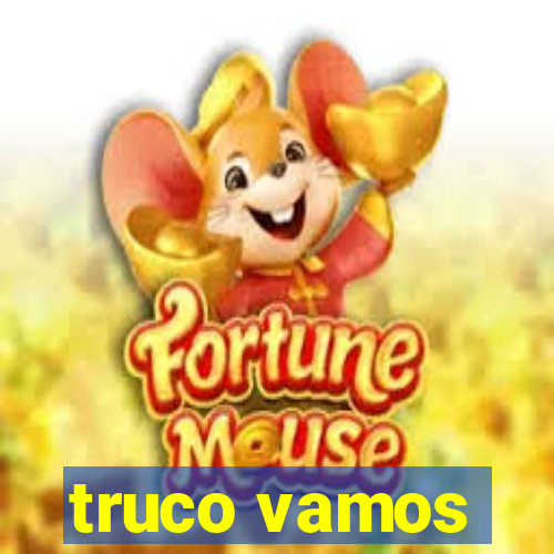 truco vamos